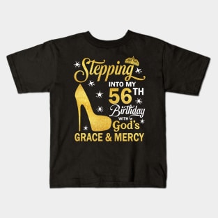 Stepping Into My 56th Birthday With God's Grace & Mercy Bday Kids T-Shirt